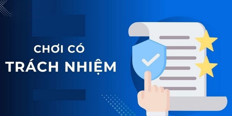 Chơi có trách nhiệm - chấp hành đúng quy định của nhà cái