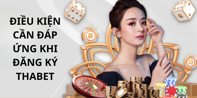 Các điều khoản cần nắm khi đăng ký Thabet