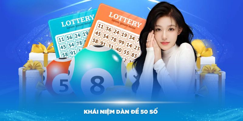 Tìm hiểu về khái niệm dàn đề 50 số đánh quanh năm