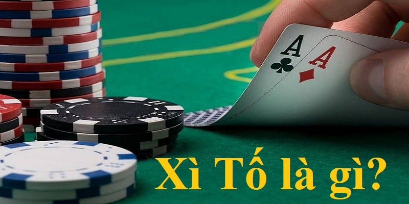 Tìm hiểu về Xì Tố